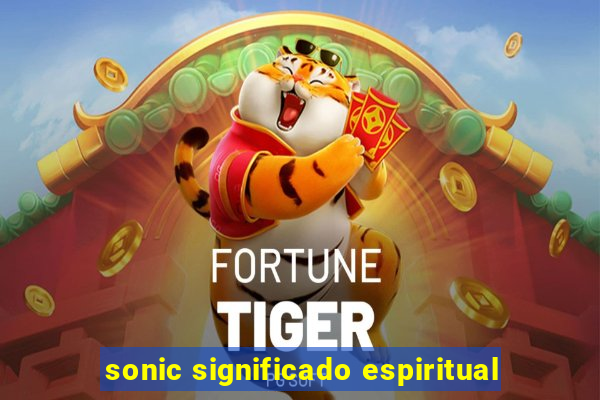 sonic significado espiritual